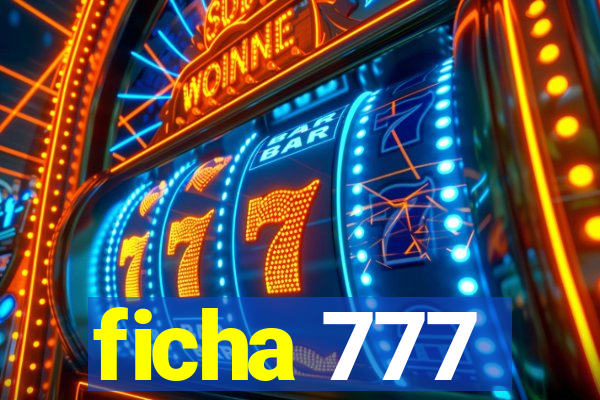 ficha 777